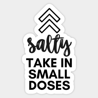 Salty - take in small doses | Funny Pun Introvert Sassy Punchy Design | Basic Black Sticker